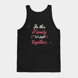 In This Family We Fight Together Tank Top